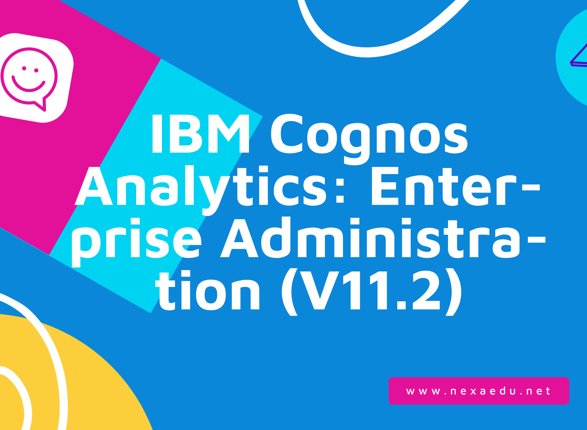 IBM Cognos Analytics: Enterprise Administration (V11.2)